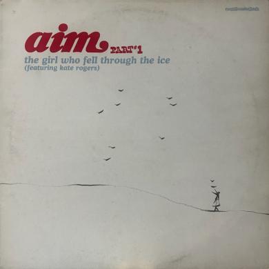 AIM / THE GIRL WHO FELL THROUGH THE ICE [12"]