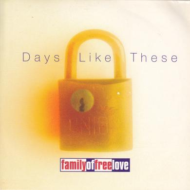 FAMILY OF FREE LOVE / DAYS LIKE THESE [7"]