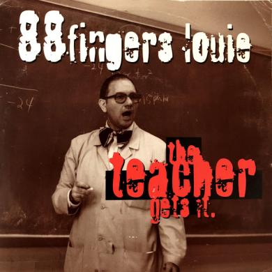 88 FINGERS LOUIE / THE TEACHER GETS IT. [7"]