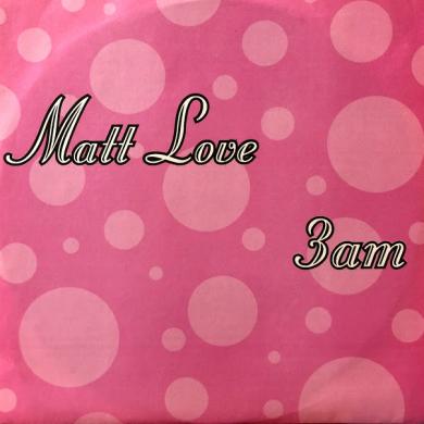 MATT LOVE / 3AM [7"]