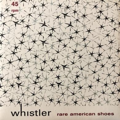 WHISTLER / RARE AMERICAN SHOES [7"]