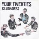 YOUR TWENTIES / BILLIONAIRES [7"]