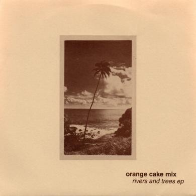 ORANGE CAKE MIX / RIVERS AND TREES EP [7"]