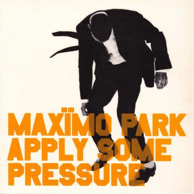 MAXIMO PARK / APPLY SOME PRESSURE [7"]